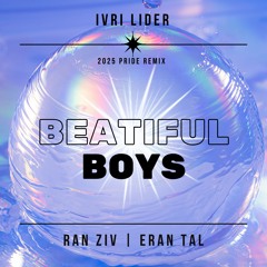 Ivri Lider - beautiful Boys  (Ran Ziv X Eran Tal Remix)
