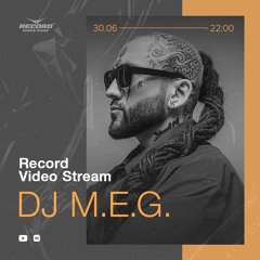 DJ M.E.G. - Live @ Record Video Stream (30-06-2022)