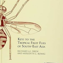 [Audi0book] Keys to the Tropical Fruit Flies of South-East Asia: (Tephritidae: Dacinae) *  Rich