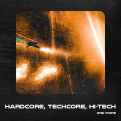 Hardcore, Techcore, Hi-Tech and more
