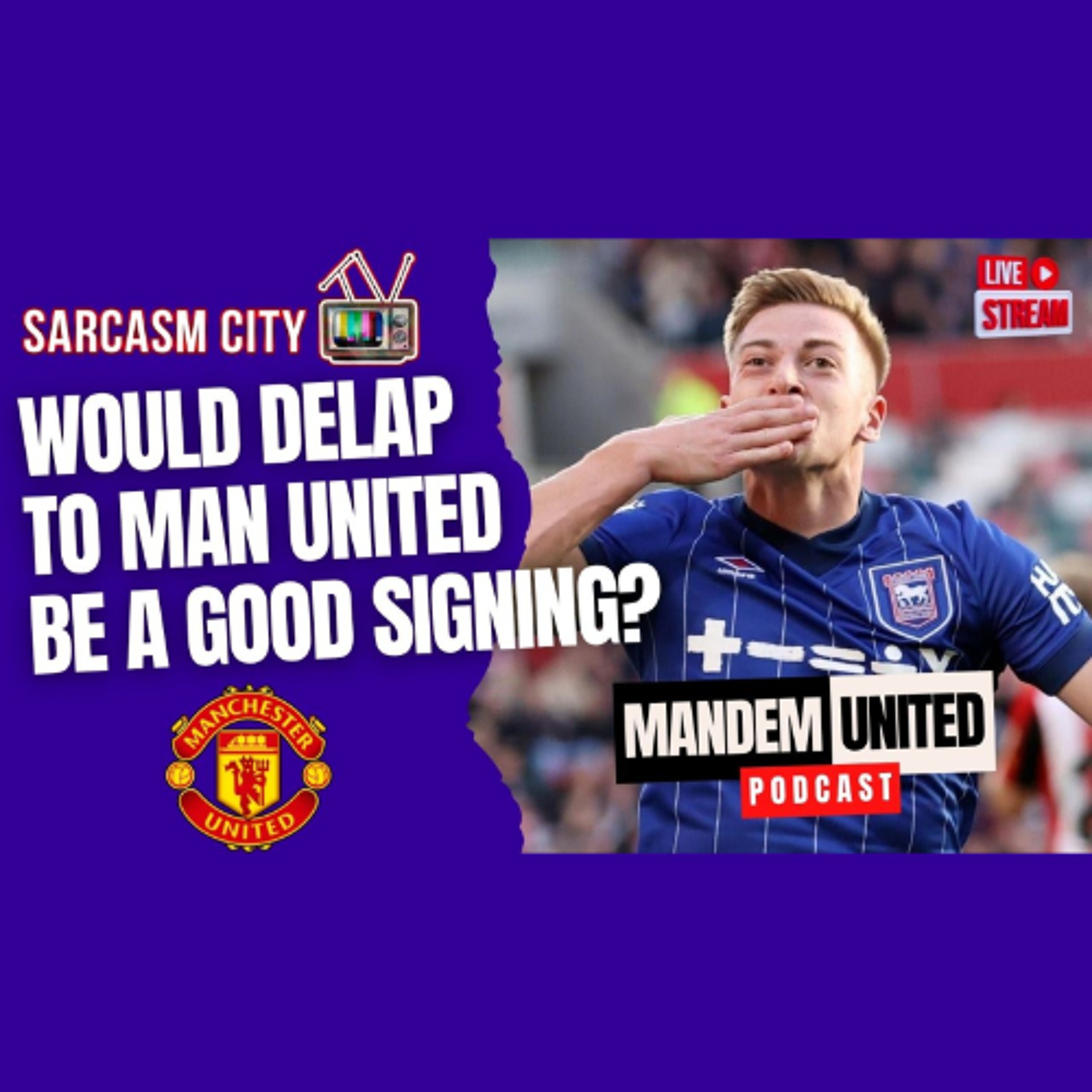 WOULD LIAM DELAP BE A GOOD SIGNING FOR MANCHESTER UNITED? - ManDem United Podcast