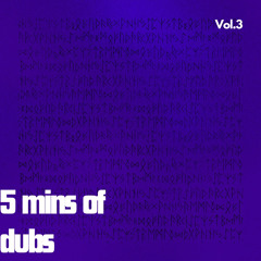 5 minutes of dubs vol.3