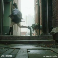underscores - sayonara (remix) [unrelease]