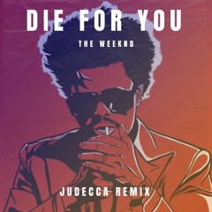 DIE FOR YOU - The Weeknd (Judecca Remix)