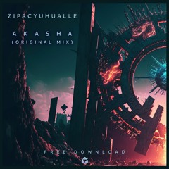 FREE DOWNLOAD: Zipacyuhualle - Akasha (Original Mix)