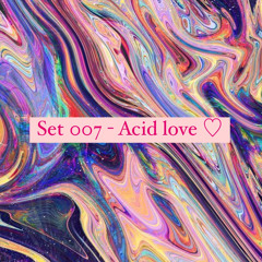 Set 007 - Acid love ♡