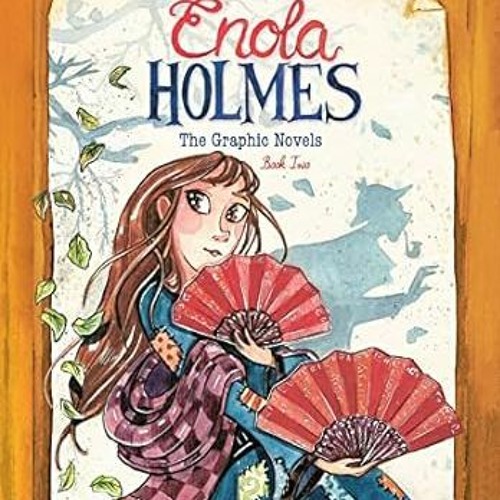 🥯(Read) [Online] Enola Holmes: The Graphic Novels: The Case of the Peculiar Pink Fan Th 🥯