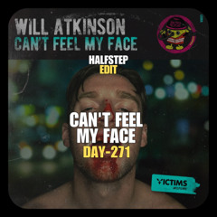 Will Atkinson - Can't Feel My Face (HALFSTEP Hands Up Edit)