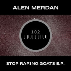 Hydraulix 102 - Alen Merdan - Stop Raping Goats E.P.