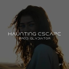 Haunting Escape (Prod. GLVDIATOR)