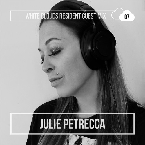 White Clouds Resident Guest Mix 007 Julie Petrecca