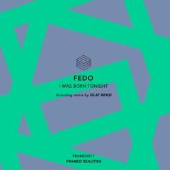 Premiere: 2 - Fedo - I Was Born Tonight (Silat Beksi Remix) [FRAMED017]