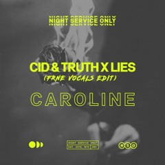 Caroline - CID & Truth x Lies (FRNE Vocal Edit)