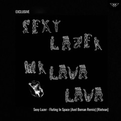 EXCLUSIVE: Sexy Lazer - Fluting In Space (Axel Boman Remix) [Riotvan]