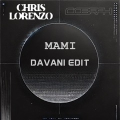 Chris Lorenzo & COBRAH - MAMI (Davani Edit) [FREE DL]