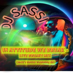 In Attitude We Break (Jack's House Warming EP Live Breaks Mix) - DJ Sassi & ParallelGroovers