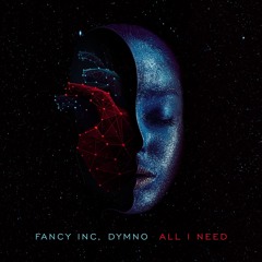 Dymno, Fancy Inc ft. Briana Gomes - All I Need [Sony Music]