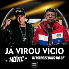MC MOVIC == JÁ VIROU VÍCIO [DJ MARCELINHO DO CF] 2K22
