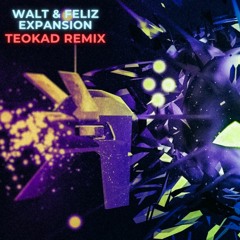 Walt & Feliz - Expansion (TEOKAD Remix) ✅ [FREE DOWNLOAD]