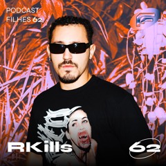 Podcast Filhes 62 - RKills