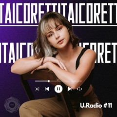 U.Radio #11 - TAI CORETTI