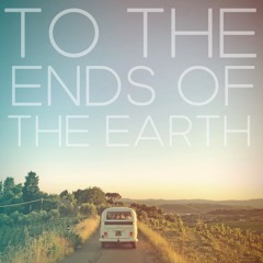 To The Ends Of The Earth