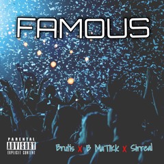 Famous (Ft. Brutis & Sirreal)