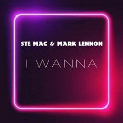 MARK LENNON  - I WANNA (Original Mix)