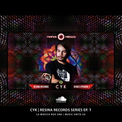CyK / Resina Records Series Ep. 1 (Trance México)