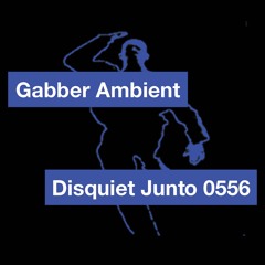 Disquiet Junto Project 0556: Gabber Ambient