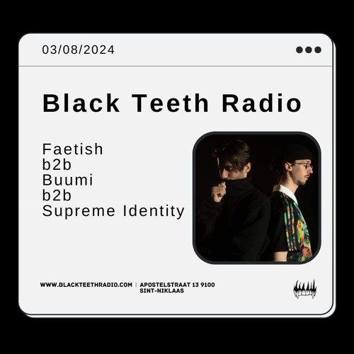 Black Teeth Radio: OVERLAP Showcase Faetish B2b Buumi B2b Supreme Identity PT1 03 - 08 - 2024