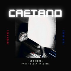Tech House │ Party Essentials Mix │ CAETANO