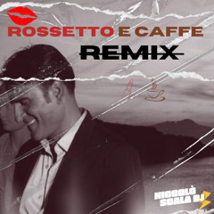 ROSSETTO E CAFFE REMIX (Niccolo Scala Dj