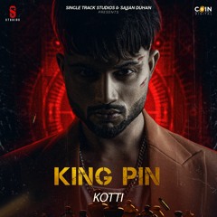 King Pin By Kotti  | Coin Digital | New Punjabi Songs 2021