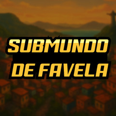 SUBMUNDO DE FAVELA (feat. MC João)