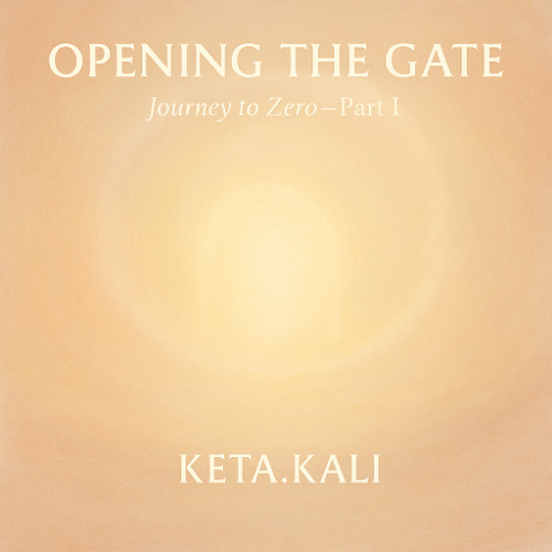 OPENING THE GATE · Journey to Zero, Pt. I