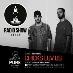 Chicks Luv Us - Ibiza Talents Pure Radio Show #02