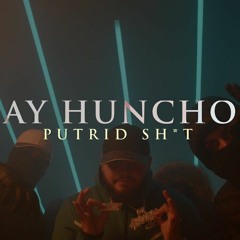 Ay Huncho  PUTRID SHiT (Official Music Video)