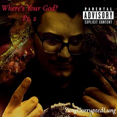 Where’s Your God? Pt. 2