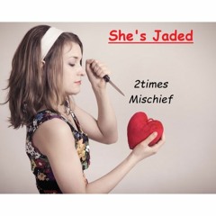 She's Jaded (Mischief & 2times)