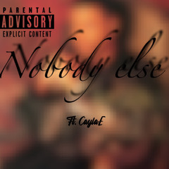 Nobody Else ft. CaylaE