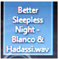 Better Sleepless Night - Blanco & Hadassi