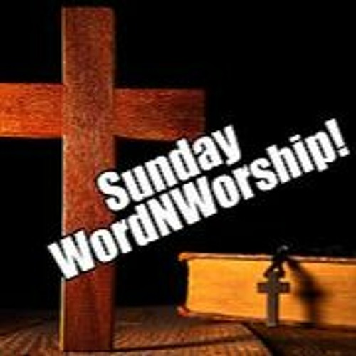 Sunday WordNWorship. May 5, 2025