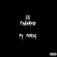 Lil Paranoid - My Mental
