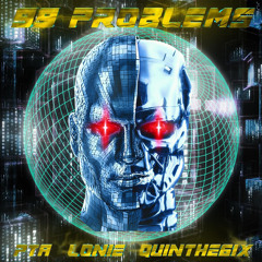 Lonie feat. Quinthe6ix - 99 Problems (Prod. PTA)