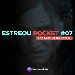 Estreou Pocket #07 - The Last Of Us Part II