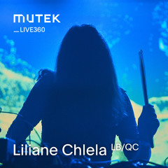 MUTEKLIVE360 - Liliane Chlela