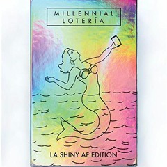 Get [EBOOK EPUB KINDLE PDF] Millennial Loteria: La Shiny AF Edition by  Mike Alfaro,Gerardo Guillén