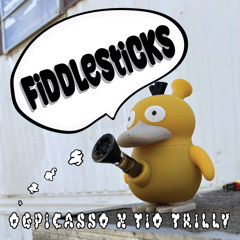 Fiddlesticks ft. Tio Trilly (prod. FVCELE$$)