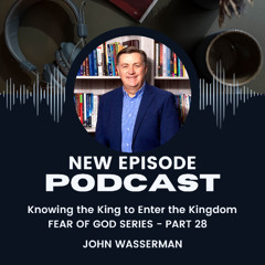 Knowing the King to Enter the Kingdom